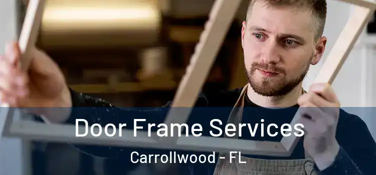  Door Frame Services Carrollwood - FL