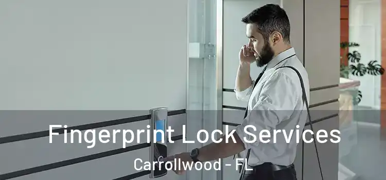  Fingerprint Lock Services Carrollwood - FL
