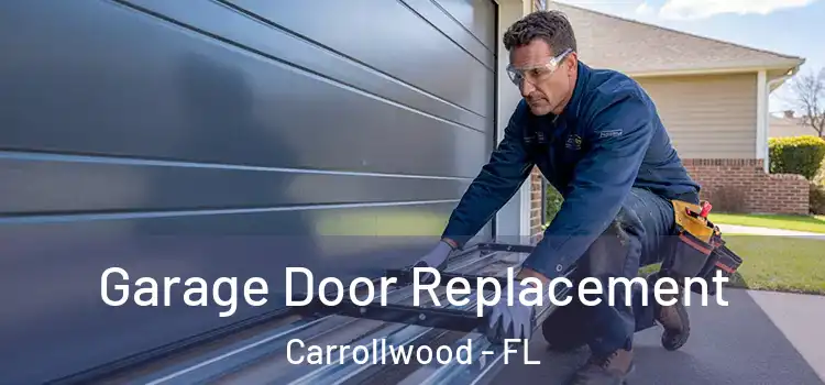  Garage Door Replacement Carrollwood - FL