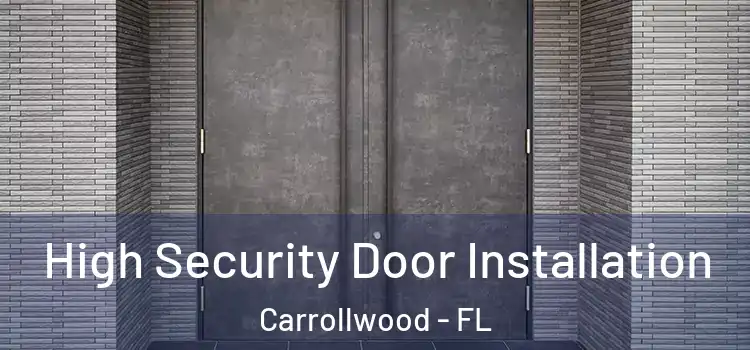  High Security Door Installation Carrollwood - FL